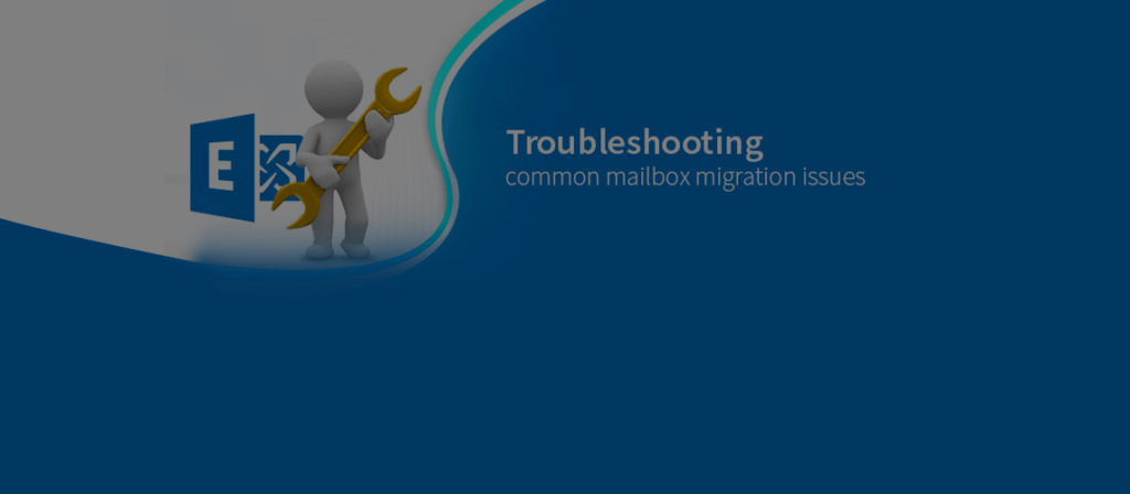 Are you getting error messages while migrating Exchange mailboxes